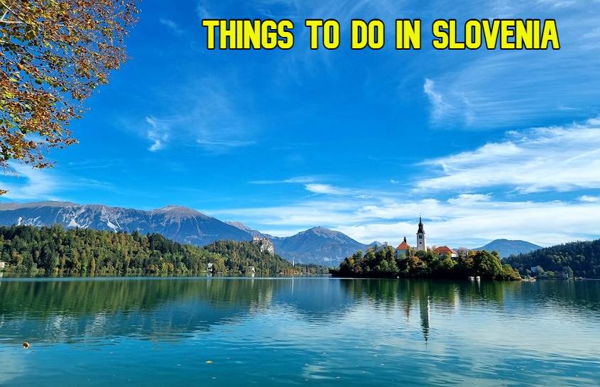 Things to do in Slovenia – Complete Travel Guide