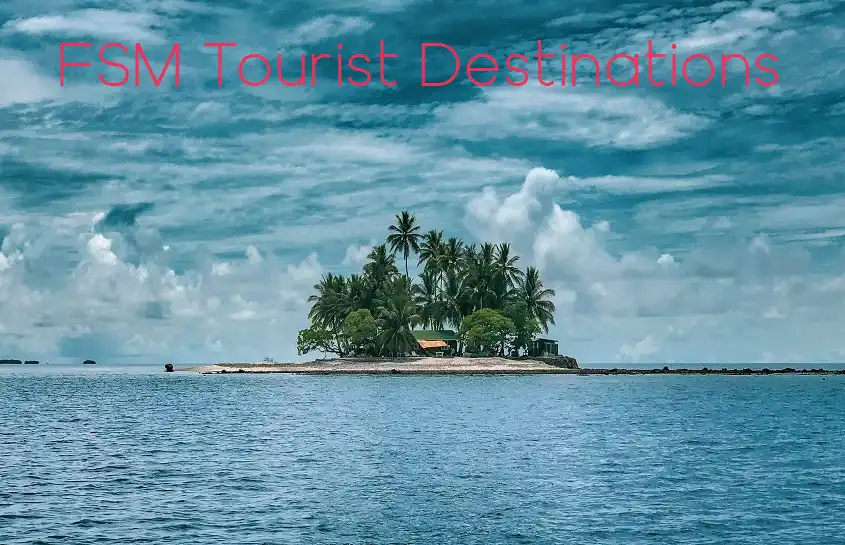 FSM Tourist Destinations: Complete Travel Guide for 2025