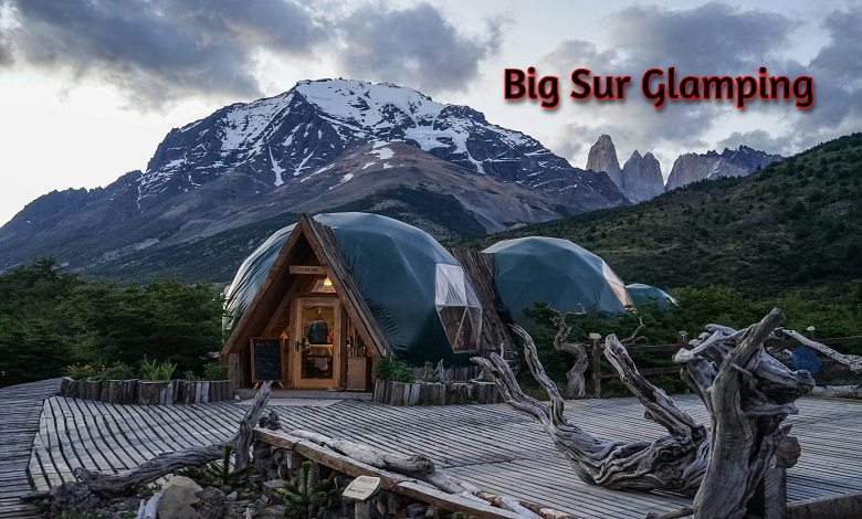 Big Sur Glamping: Where Coastal Wild Meets California Luxury