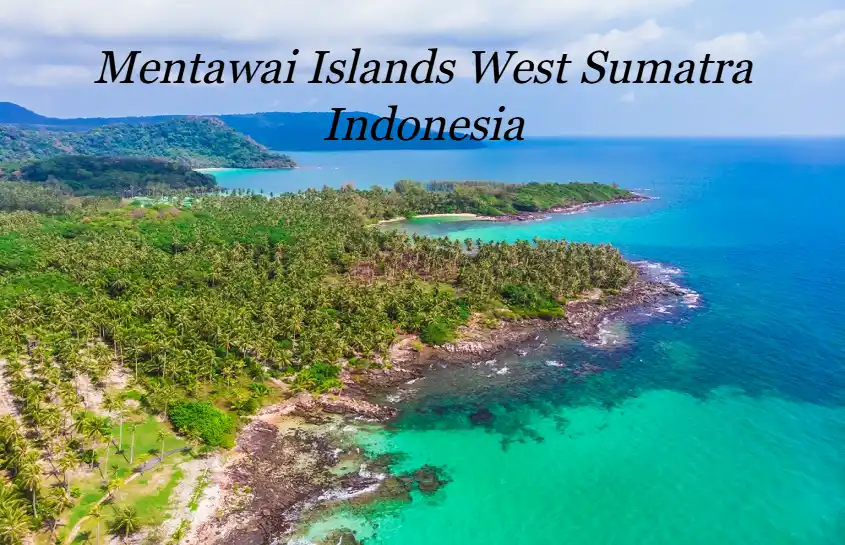 Mentawai Islands West Sumatra Indonesia: A Tropical Escape into Culture, Surf, and Untouched Nature