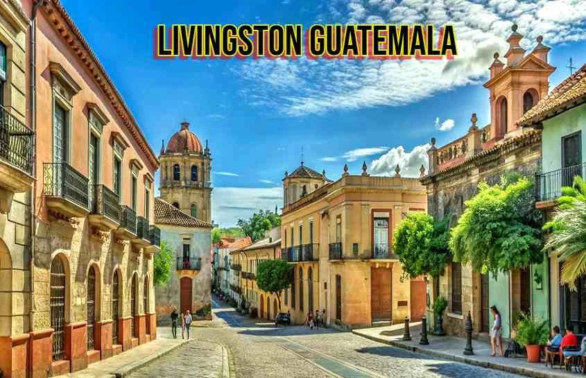 Livingston Guatemala: The Caribbean Gem Hidden in Central America