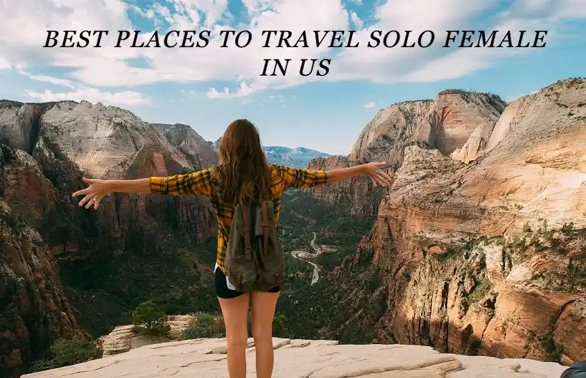 Best Places to Travel Solo Female in US in 2025