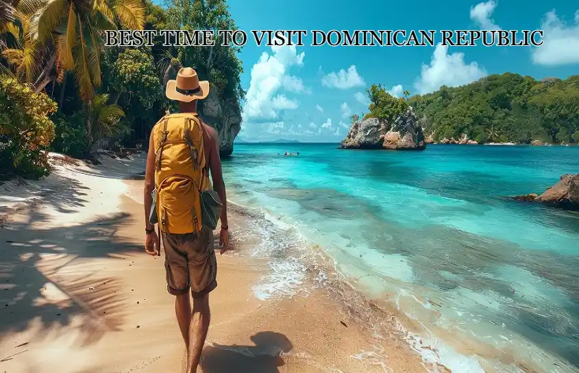 Best Time to Visit Dominican Republic: A Practical, Honest Travel Guide