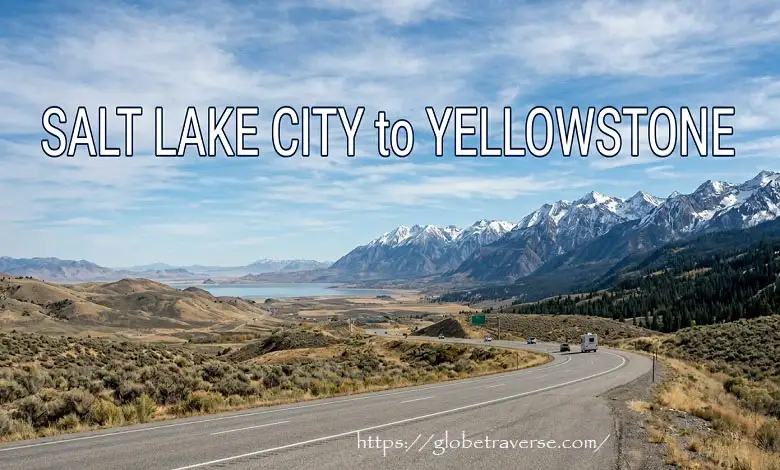 Salt Lake City to Yellowstone National Park: A Road Trip You’ll Never Forget