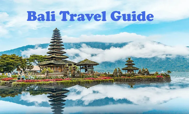 Bali Travel Guide: Everything You Need to Know Before Visiting Bali, Indonesia