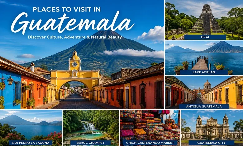 Places to Visit in Guatemala: 12 Best Destinations for Your Trip