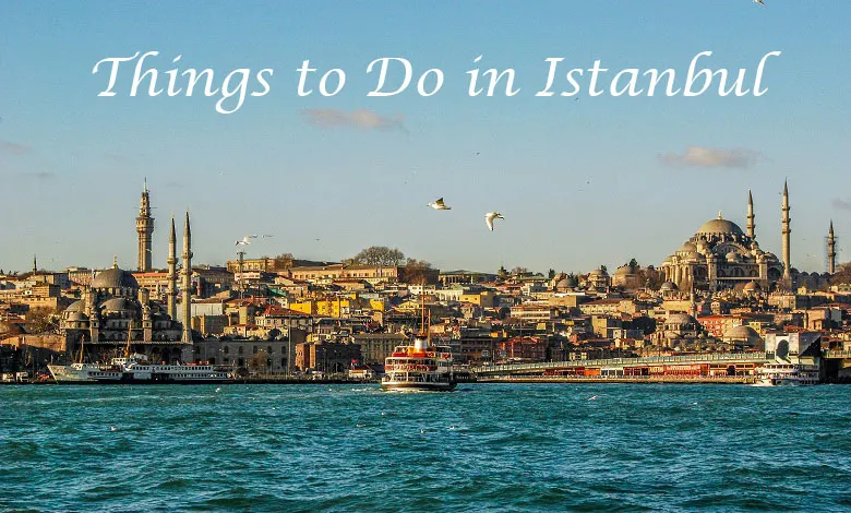 Things to Do in Istanbul: 15 Experiences You Shouldn’t Miss
